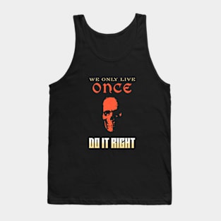 We Only Live Once Do It Right Inspirational Quote Phrase Text Tank Top